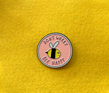 'Don't Worry Bee Happy' Enamel Pin